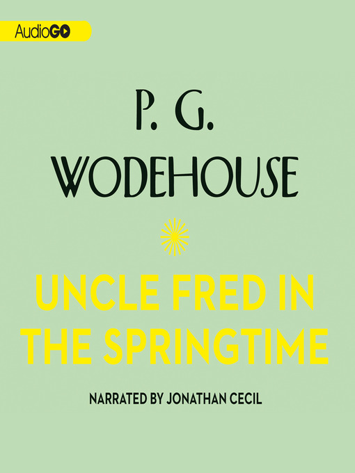 Title details for Uncle Fred in the Springtime by P. G. Wodehouse - Wait list